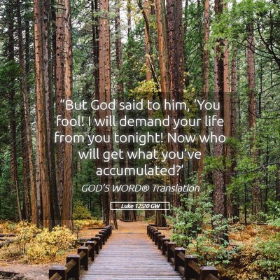 Picture 05 - Luke 12:20 GW - “But God said to him, ‘You fool! I will - Bible Verse Picture