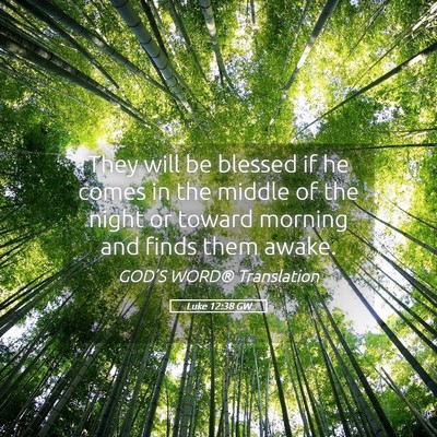 Picture 05 - Luke 12:38 GW - They will be blessed if he comes in the middle of - Bible Verse Picture