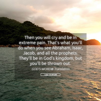 Picture 05 - Luke 13:28 GW - Then you will cry and be in extreme pain. - Bible Verse Picture