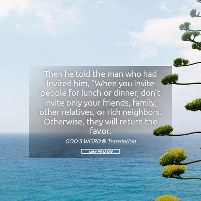 Picture 05 - Luke 14:12 GW - Then he told the man who had invited him, “When - Bible Verse Picture