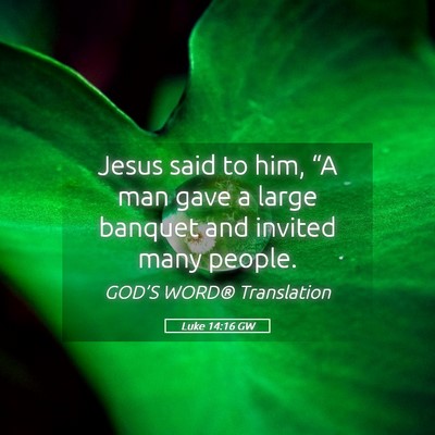 Picture 05 - Luke 14:16 GW - Jesus said to him, “A man gave a large banquet - Bible Verse Picture