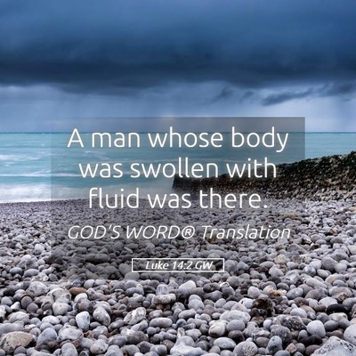 Picture 05 - Luke 14:2 GW - A man whose body was swollen with fluid was - Bible Verse Picture