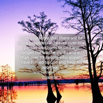 Picture 05 - Luke 15:7 GW - I can guarantee that there will be more happiness - Bible Verse Picture