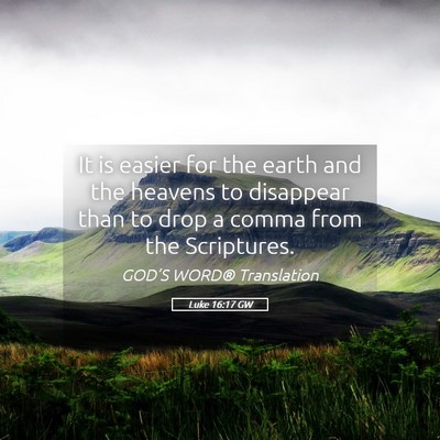 Picture 05 - Luke 16:17 GW - It is easier for the earth and the heavens to - Bible Verse Picture