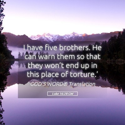 Picture 05 - Luke 16:28 GW - I have five brothers. He can warn them so that - Bible Verse Picture