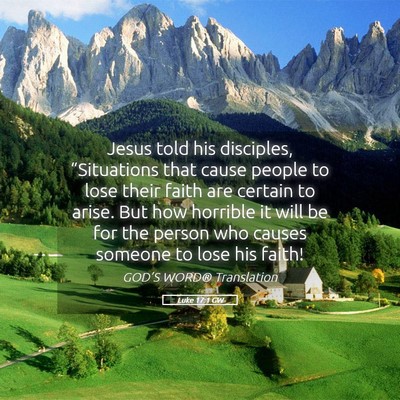 Picture 05 - Luke 17:1 GW - Jesus told his disciples, “Situations that - Bible Verse Picture