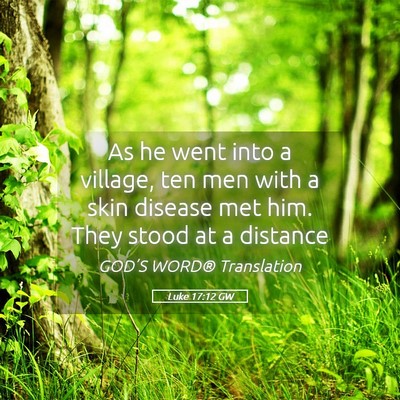 Picture 05 - Luke 17:12 GW - As he went into a village, ten men with a skin - Bible Verse Picture