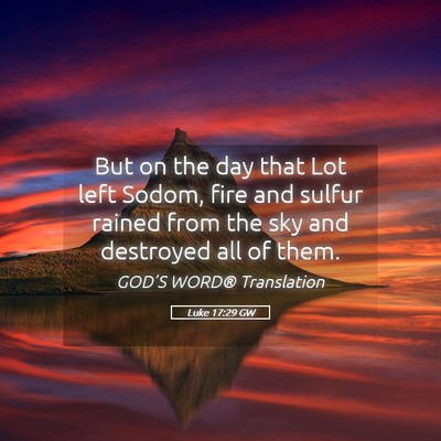 Picture 05 - Luke 17:29 GW - But on the day that Lot left Sodom, fire and - Bible Verse Picture