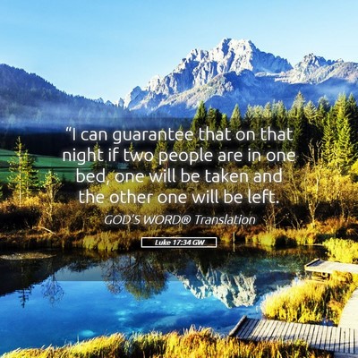Picture 05 - Luke 17:34 GW - “I can guarantee that on that night if two - Bible Verse Picture
