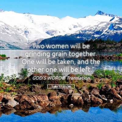 Picture 05 - Luke 17:35 GW - Two women will be grinding grain together. One - Bible Verse Picture