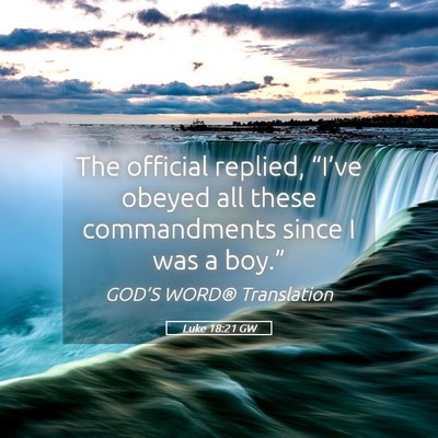 Picture 05 - Luke 18:21 GW - The official replied, “I’ve obeyed all these - Bible Verse Picture