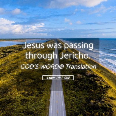 Picture 05 - Luke 19:1 GW - Jesus was passing through - Bible Verse Picture