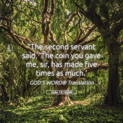 Picture 05 - Luke 19:18 GW - “The second servant said, ‘The coin you gave - Bible Verse Picture