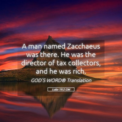 Picture 05 - Luke 19:2 GW - A man named Zacchaeus was there. He was the - Bible Verse Picture