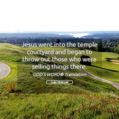 Picture 05 - Luke 19:45 GW - Jesus went into the temple courtyard and began to - Bible Verse Picture
