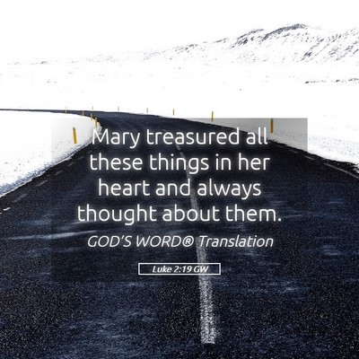 Picture 05 - Luke 2:19 GW - Mary treasured all these things in her heart and - Bible Verse Picture