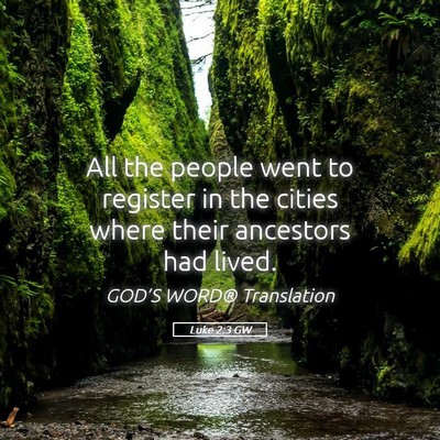 Picture 05 - Luke 2:3 GW - All the people went to register in the cities - Bible Verse Picture