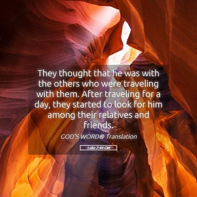 Picture 05 - Luke 2:44 GW - They thought that he was with the others who were - Bible Verse Picture