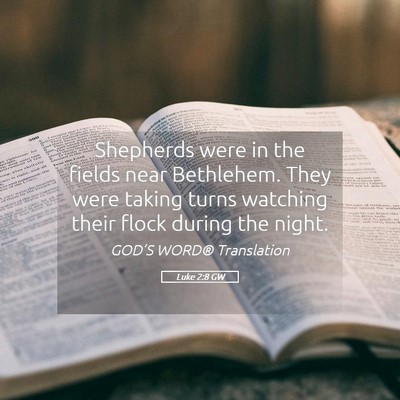 Picture 05 - Luke 2:8 GW - Shepherds were in the fields near Bethlehem. They - Bible Verse Picture