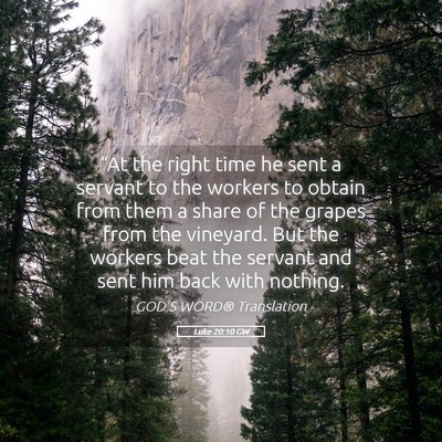 Picture 05 - Luke 20:10 GW - “At the right time he sent a servant to the - Bible Verse Picture