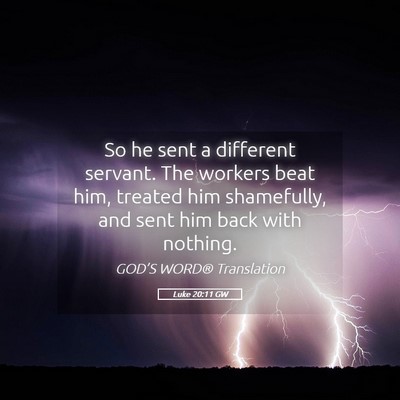 Picture 05 - Luke 20:11 GW - So he sent a different servant. The workers beat - Bible Verse Picture