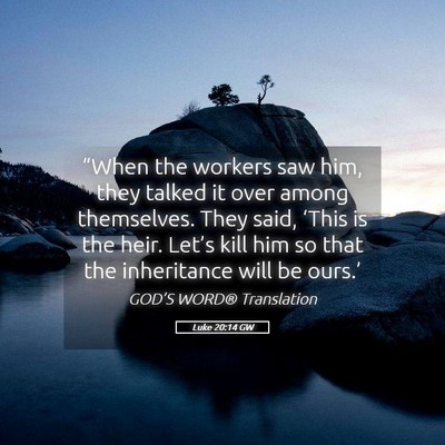 Picture 05 - Luke 20:14 GW - “When the workers saw him, they talked it over - Bible Verse Picture
