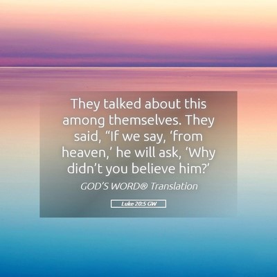 Picture 05 - Luke 20:5 GW - They talked about this among themselves. They - Bible Verse Picture