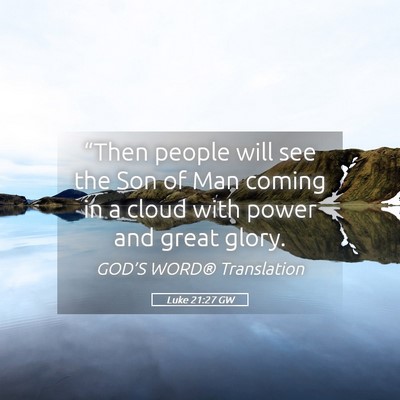 Picture 05 - Luke 21:27 GW - “Then people will see the Son of Man coming in - Bible Verse Picture