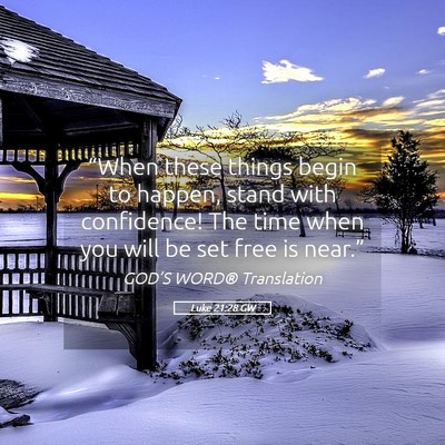 Picture 05 - Luke 21:28 GW - “When these things begin to happen, stand with - Bible Verse Picture