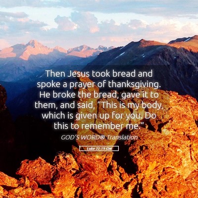 Picture 05 - Luke 22:19 GW - Then Jesus took bread and spoke a prayer of - Bible Verse Picture
