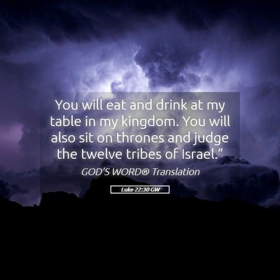 Picture 05 - Luke 22:30 GW - You will eat and drink at my table in my kingdom. - Bible Verse Picture