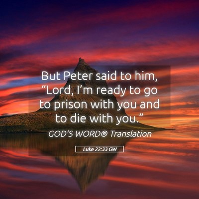 Picture 05 - Luke 22:33 GW - But Peter said to him, “Lord, I’m ready to go - Bible Verse Picture