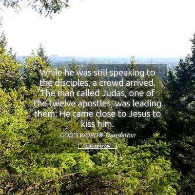 Picture 05 - Luke 22:47 GW - While he was still speaking to the disciples, a - Bible Verse Picture