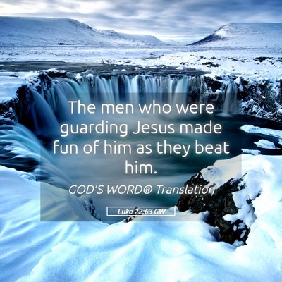 Picture 05 - Luke 22:63 GW - The men who were guarding Jesus made fun of him - Bible Verse Picture