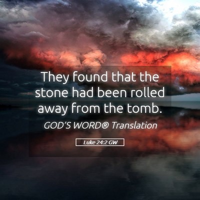 Picture 05 - Luke 24:2 GW - They found that the stone had been rolled away - Bible Verse Picture