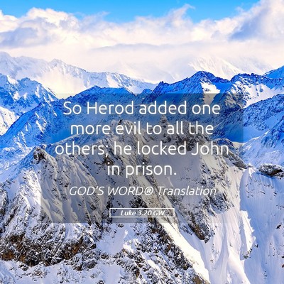Picture 05 - Luke 3:20 GW - So Herod added one more evil to all the others; - Bible Verse Picture
