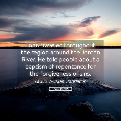 Picture 05 - Luke 3:3 GW - John traveled throughout the region around the - Bible Verse Picture