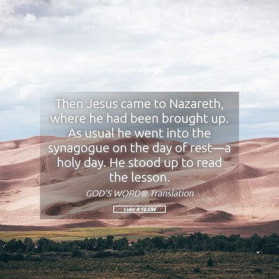Picture 05 - Luke 4:16 GW - Then Jesus came to Nazareth, where he had been - Bible Verse Picture