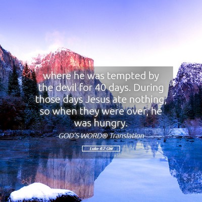 Picture 05 - Luke 4:2 GW - where he was tempted by the devil for 40 days. - Bible Verse Picture