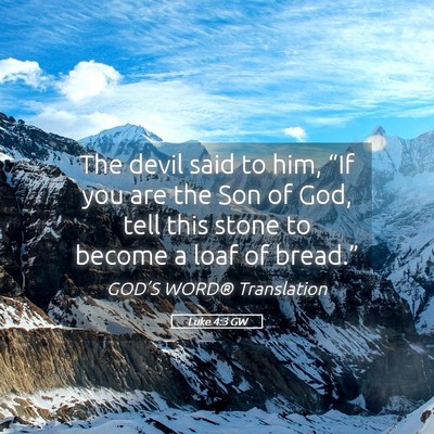 Picture 05 - Luke 4:3 GW - The devil said to him, “If you are the Son of - Bible Verse Picture