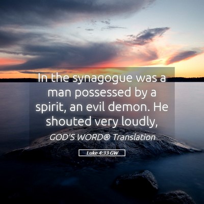 Picture 05 - Luke 4:33 GW - In the synagogue was a man possessed by a spirit, - Bible Verse Picture