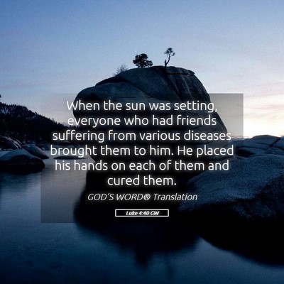 Picture 05 - Luke 4:40 GW - When the sun was setting, everyone who had - Bible Verse Picture