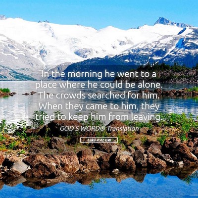 Picture 05 - Luke 4:42 GW - In the morning he went to a place where he could - Bible Verse Picture