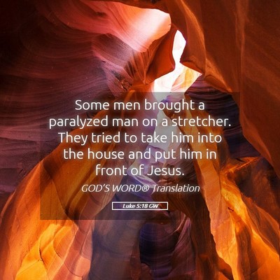 Picture 05 - Luke 5:18 GW - Some men brought a paralyzed man on a stretcher. - Bible Verse Picture