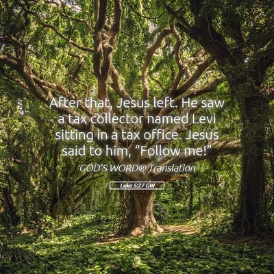 Picture 05 - Luke 5:27 GW - After that, Jesus left. He saw a tax collector - Bible Verse Picture