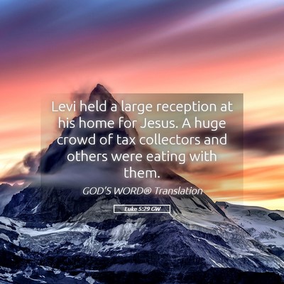 Picture 05 - Luke 5:29 GW - Levi held a large reception at his home for - Bible Verse Picture