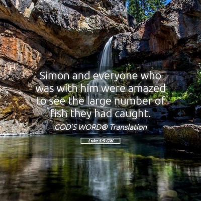 Picture 05 - Luke 5:9 GW - Simon and everyone who was with him were amazed - Bible Verse Picture