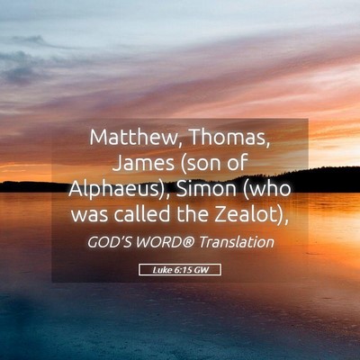 Picture 05 - Luke 6:15 GW - Matthew, Thomas, James (son of Alphaeus), Simon - Bible Verse Picture