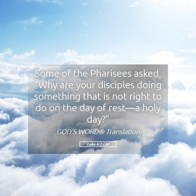Picture 05 - Luke 6:2 GW - Some of the Pharisees asked, “Why are your - Bible Verse Picture