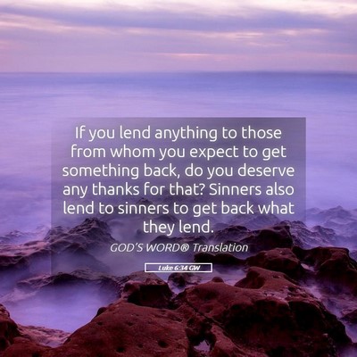 Picture 05 - Luke 6:34 GW - If you lend anything to those from whom you - Bible Verse Picture